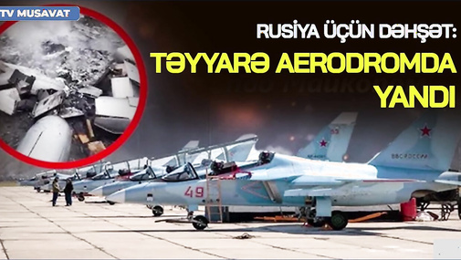 Rusiya üçün DƏHŞƏT: təyyarə aerodromda YANDI, hücum siqnalı gəldi – Kreml dərhal HƏRƏKƏTƏ KEÇDİ