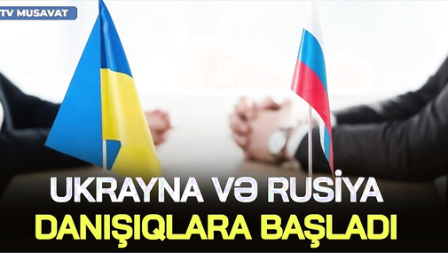 BU DƏQİQƏLƏRDƏ! Ukrayna və Rusiya danışıqlara başladı:vasitəçi bu ərəb ölkəsidir-ŞOK GƏLİŞMƏ