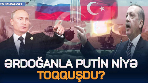 Ərdoğanla Putin niyə TOQQUŞDU? - Lavrov Putinin tapşırığı ilə  Türkiyəni HƏDƏLƏDİ, ya…?