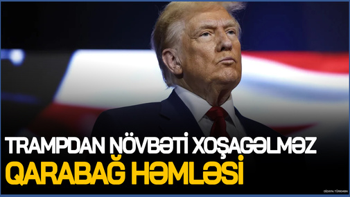 Trampdan növbəti xoşagəlməz Qarabağ HƏMLƏSİ - TƏFƏRRÜATLAR