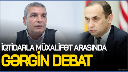 "Onlar kimdir ki, Azərbaycanı Avropada təmsil edirlər?" İqtidarla Müxalifət arasında GƏRGİN DEBAT