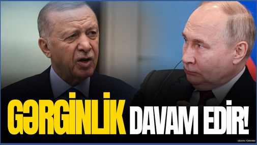 Rusiya Ankaradan İZAHAT İSTƏDİ - Rusiya Türkiyə gərginliyi DAVAM EDİR!