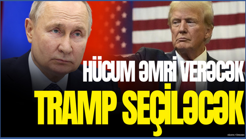 Tramp seçiləcək, Putin HÜCUM əmri verəcək! - Hədəfdə 3 ÖLKƏ VAR