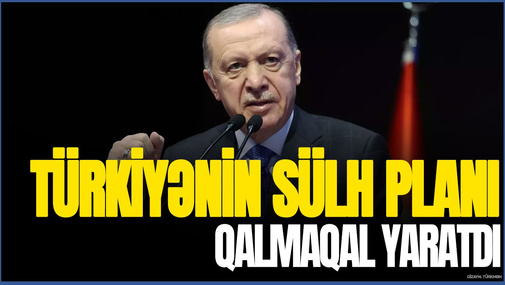 Türkiyənin SÜLH planı QALMAQAL YARATDI: Rusiya-Türkiyə gərginliyi DAVAM EDİR