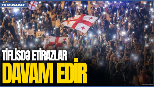 Tiflisdə TOQQUŞMA gedir - Qərb Gürcüstanda yeni İNQİLABA start verib