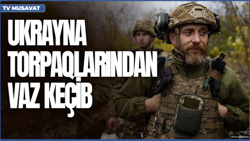 Ukrayna artıq torpaqlarını geri qaytarmaq fikrindən VAZ KEÇİB - Azad İsazadədən SENSAİON AÇIQLAMA