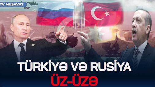Türkiyə və Rusiya ÜZ-ÜZƏ: böyük SAVAŞA Suriyada START VERİLİR? -Ərdoğandan Əsədə ŞOK SÖZLƏR