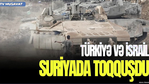 BAŞLANDI! Türkiyə və İsrail Suriyada TOQQUŞDU: Görəcəksiniz… - CANLI