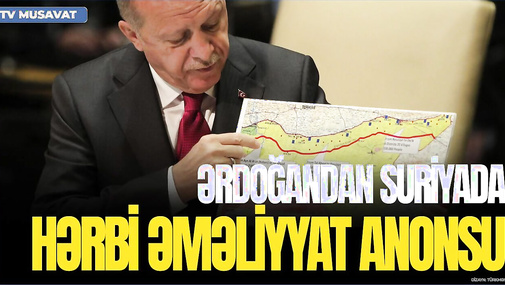 Ərdoğandan Suriyada HƏRBİ ƏMƏLİYYAT anonsu: Başları ƏZİLƏCƏK! “Ana Xəbər”