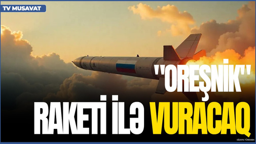 Rusiya YENİDƏN Ukraynanı "Oreşnik" raketi ilə VURACAQ!