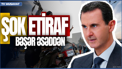 Bəşər Əsəddən ŞOK ETİRAF: Rusiya Əsədi ZORLA QAÇIRIB