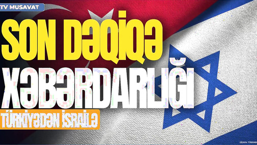 Türkiyədən İsrailə SON DƏQİQƏ XƏBƏRDARLIĞI: Dərhal dayanmasa… - “Ana Xəbər”