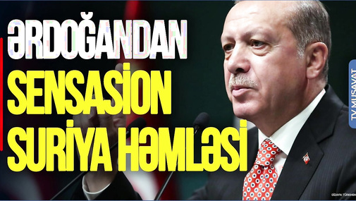 Ərdoğandan SENSASİON Suriya HƏMLƏSİ:  Dəməşqə gedir- Rusiyadan Türkiyəyə AĞIR ZƏRBƏ!