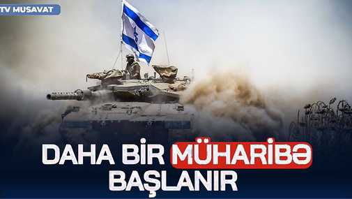 DƏHŞƏTLİ ANONS! Daha bir MÜHARİBƏ BAŞLANIR: İsrail ordusunu HAZIR VƏZİYYƏTƏ GƏTİRDİ!