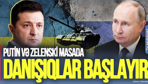 Rusiya RƏSMƏN elan etdi: DANIŞIQLAR başlayır, Putinlə Zelenski MASADA... – “Ana Xəbər”