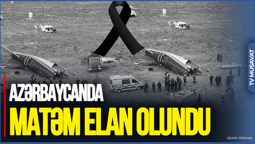 Azərbaycanda MATƏM elan olundu! Nazirlər TƏCİLİ Aktauya getdi - CANLI