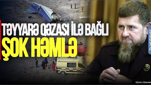 NƏHAYƏT, Kadırovdan təyyarə qəzası ilə bağlı ŞOK HƏMLƏ: BAŞLADIQ! CANLI