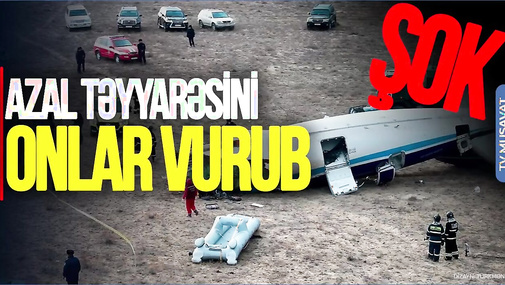 SON DƏQİQƏ: Təyyarəni Rusiya VURUB! Moskva üzr istəsin! Detallar “Ana Xəbər”də...