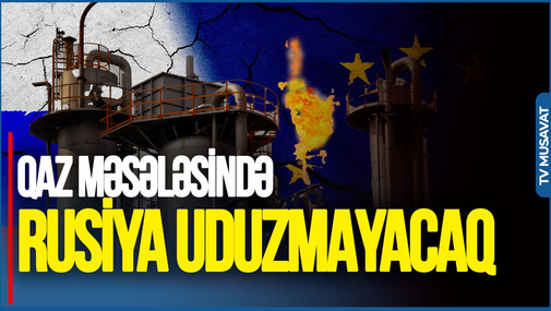 Qaz məsələsində uduzan Rusiya yox, Avropa olacaq - Akif Nağıdan UNİKAL TƏHLİL