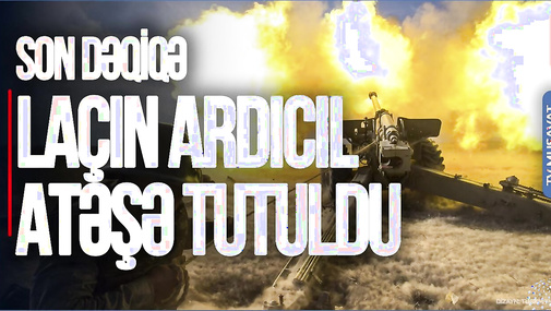 SON DƏQİQƏ: Laçın ardıcıl ATƏŞƏ tutuldu, Ermənistan SAVAŞA hazırlaşır? CANLI