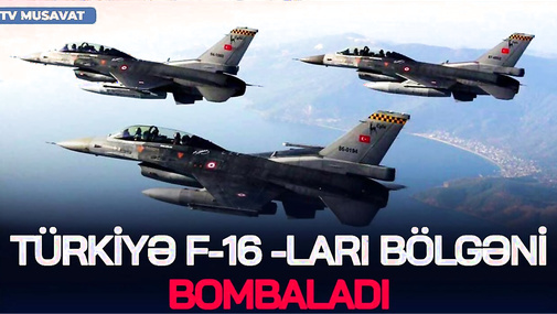 Türkiyə F-16-ları bölgəni BOMBALADI,mövqelər ƏLƏ KEÇİRİLDİ:Azərbaycandan SƏRT NOTA:“GƏMİNİ QAYTARIN”