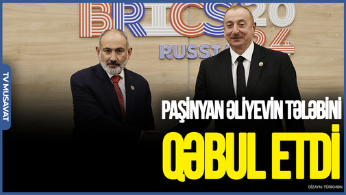 Paşinyan İlham Əliyevin növbəti tələbini QƏBUL ETDİ