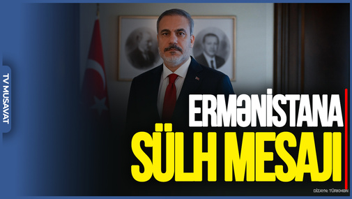 Hakan Fidandan Ermənistana SÜLH MESAJ: bu tarixi bir fürsətdir