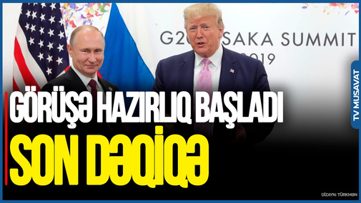 SON DƏQİQƏ: Putin-Tramp görüşünə HAZIRLIQ başladı, Kremldən TƏCİLİ reaksiya - CANLI
