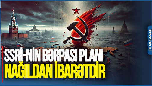 Rusiyanın SSRİ- ni yenidən qurmaq planları NAĞILDAN başqa bir şey deyil - Elxan Nuriyevdən DƏRİN TƏHLİL
