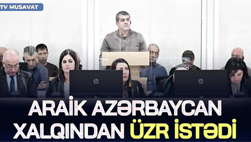 Araik Azərbaycan xalqından ÜZR istədi: Bu ƏMRİ vermişəm, amma QƏRARI... - məhkəmədən ŞOK kadrlar