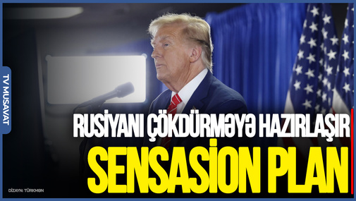 Tramp Rusiyanı ÇÖKDÜRMƏYƏ HAZIRLAŞIR - SENSASİON PLAN