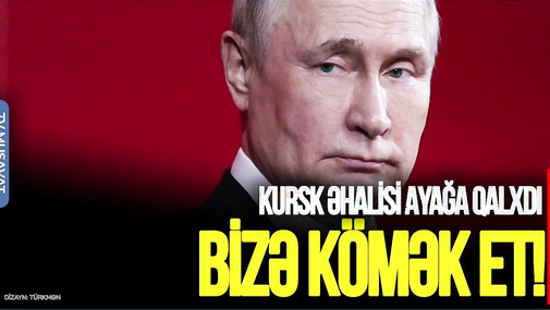 SON DƏQİQƏ: Kursk əhalisi AYAĞA qalxdı - Putin, bizə KÖMƏK ET! “Ana Xəbər”