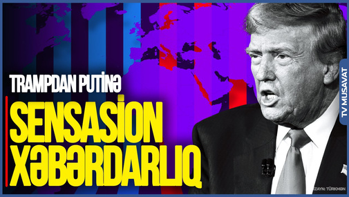 Trampdan Putinə  SENSASİON XƏBƏRDARLIQ: MÜHARİBƏNİ dayandırın əks halda...