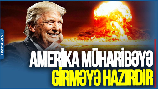 Tramp konkret MESAJ verir: Amerika MÜHARİBƏYƏ girməyə HAZIRDIR - Qədir Aslandan ŞOK AÇIQLAMA