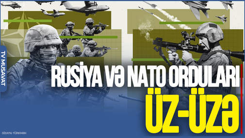Rusiya və NATO orduları ÜZ-ÜZƏ: Sülh imzalandıqdan sonra...