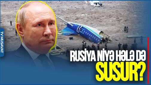 Rusiya niyə təyyarəmizin vurulmasına hələ də susur? Bu etirafın işarəsidir -  Elşad Paşasoydan UNİKAL TƏHLİL