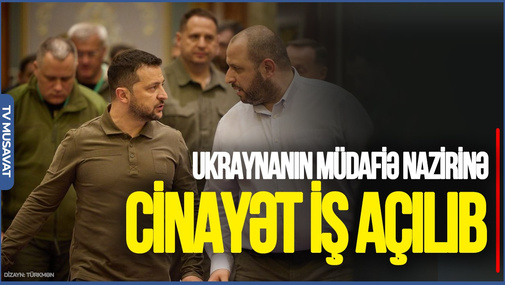 Ukraynanın müdafiə nazirinə CİNAYƏT İŞİ açılıb - ŞOK DETALLAR