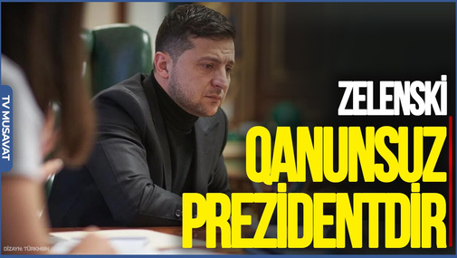 Zelenski qanunsuz prezidentdir: Ukrayna ilə Rusiya arasında heç bir danışıq baş tutmayacaq - ŞOK AÇIQLAMA