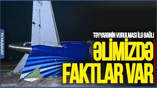 Əlimizdə faktlar var: Pilotun nə dediyinin heç bir əhəmiyyəti yoxdur! - Azad İsazadədən FƏRQLİ BAXIŞ