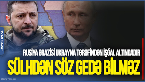 Bu gün Rusiya ərazisi Ukrayna tərəfindən işğal altındadır: SÜLHDƏN söz gedə bilməz - Azad İsazadədən UNİKAL TƏHLİL