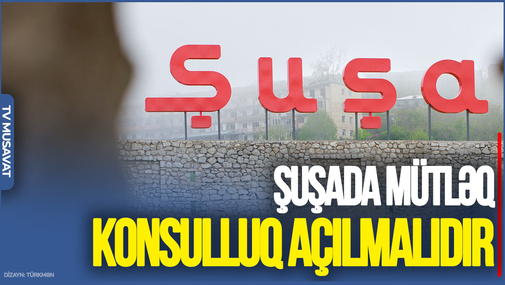 Şuşada mütləq konsulluq açılmalıdır: Rusiya nəyə görə TƏŞVİŞ içindədir? - Elxan Şahinoğludan UNİKAL TƏHLİL