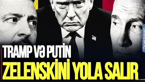 TƏCİLİ: Tramp və Putin Zelenskini YOLA salır - danışıqlar BAŞLANDI!