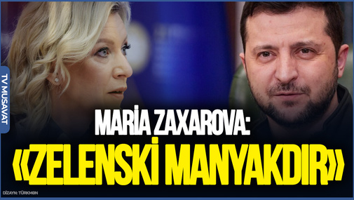 Maria Zaxarovadan təhqir: "Zelenski manyakdır"