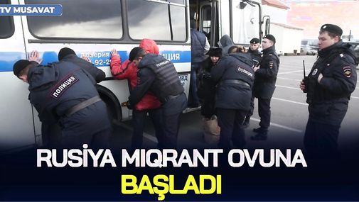 Rusiya miqrant ovuna BAŞLADI - ŞOK GÖRÜNTÜLƏR - azərbaycanlılar QAÇIR...