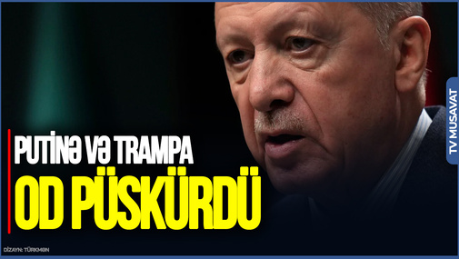 Ərdoğan Putinə və Trampa OD PÜSKÜRDÜ: “Buna GÜCÜNÜZ ÇATMAZ!