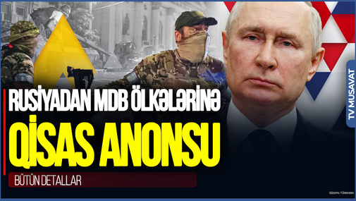 Rusiyadan MDB ölkələrinə sensasion qisas anonsu – bütün detallar
