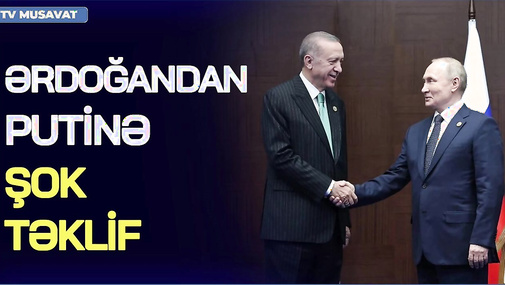 Ərdoğandan Putinə ŞOK TƏKLİF: Türkiyədən Rusiya-Ukrayna müharibəsinin bitməsi üçün YENİ MODEL