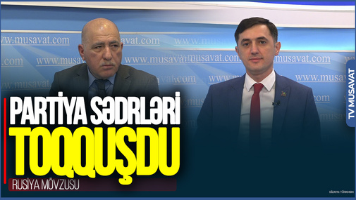 Tural bəy, icazə verin danışım – Ermənistana niyə bir güllə atılmadı? Partiya sədrləri Rusiya mövzusunda toqquşdu