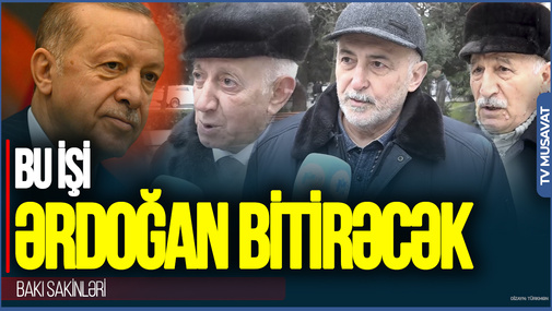 “Bu işi Ərdoğan BİTİRƏCƏK” - Bakı sakinləri Rusiya-Ukrayna müharibəsinində Türkiyə liderinə inanır
