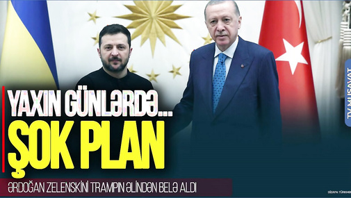 Ərdoğan Zelenskini Trampın əlindən belə aldı - ŞOK PLAN: Yaxın günlərdə...